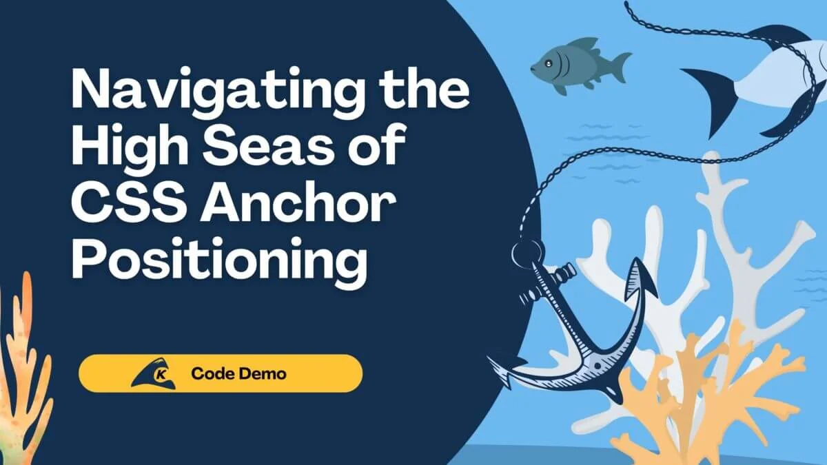 Featured image for “Navigating the High Seas of CSS Anchor Positioning”